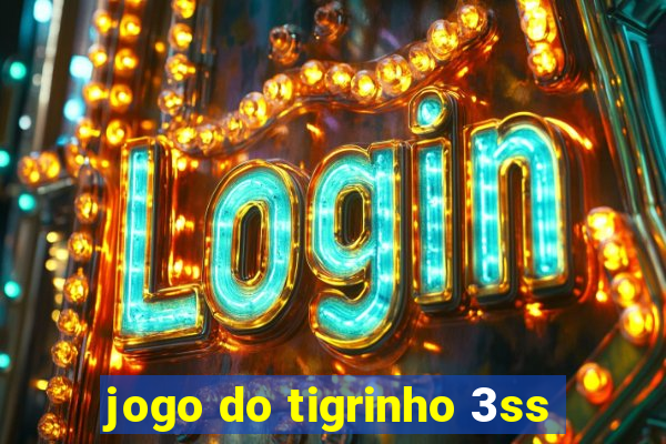 jogo do tigrinho 3ss